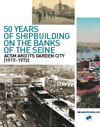 50 years of shipbuilding on the banks of the Seine - ACSM and its garden city (1917-1972)