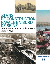 50 ans de construction navale en bord de Seine - les ACSM et leur cité-jardin - 1917-1972